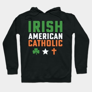 Irish American Catholic Irish St Patricks Day Hoodie